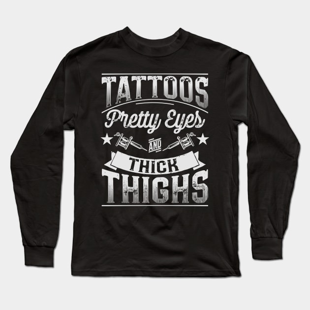 Tattoos Pretty Eyes and Thick Thighs Distorted Long Sleeve T-Shirt by Nowhereman78